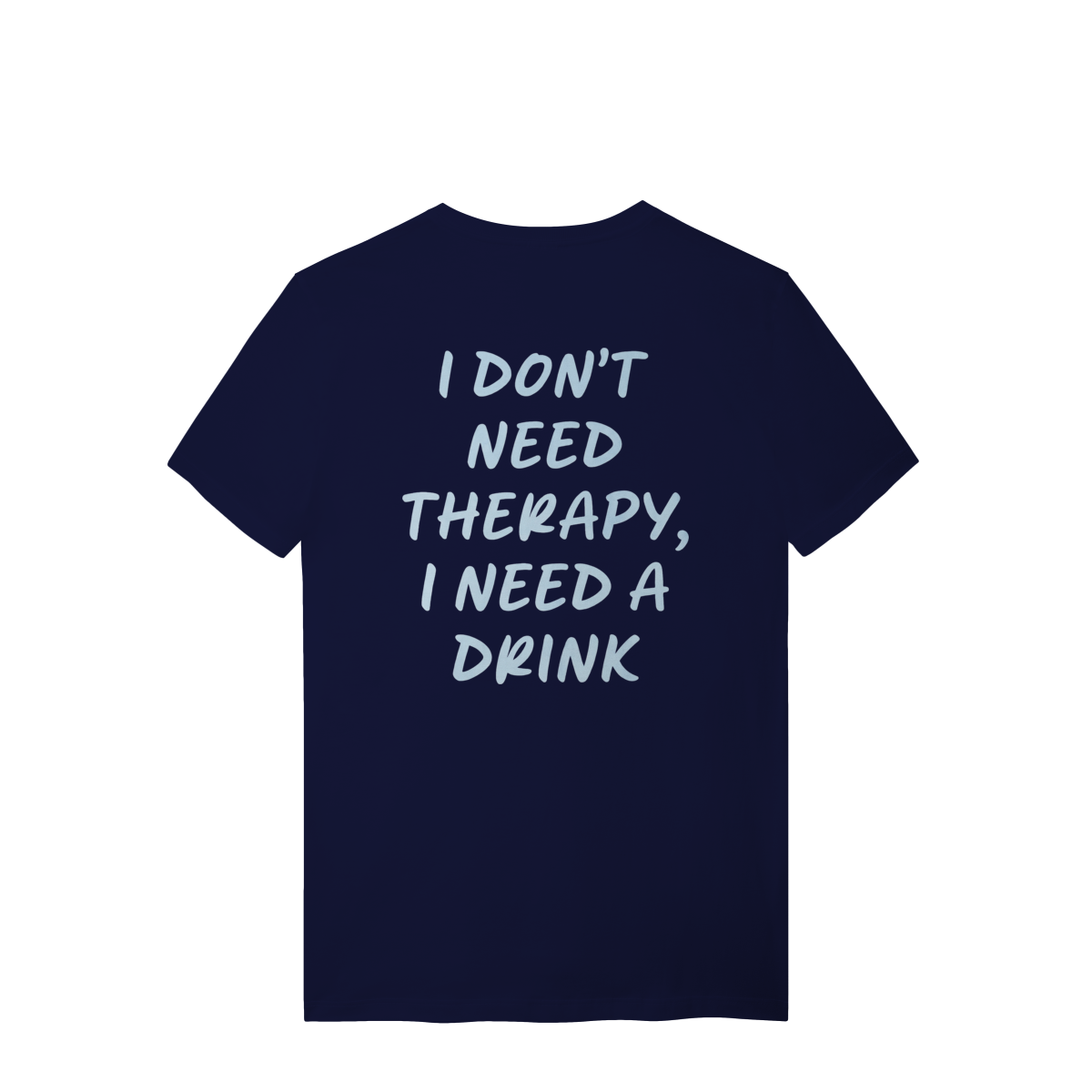 NEED DRINK T-SHIRT