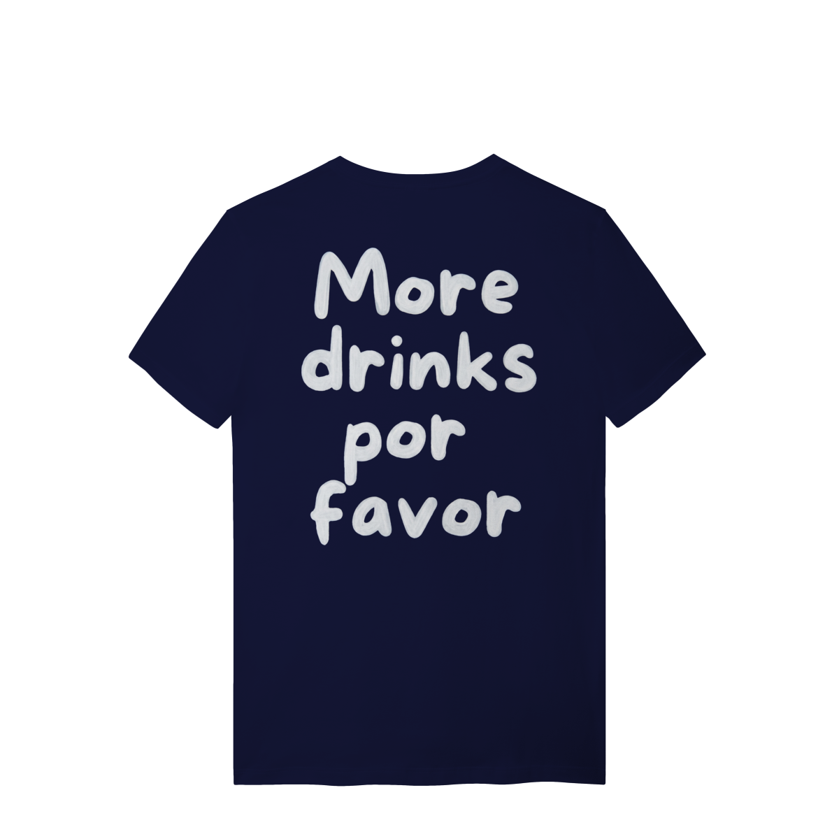 MORE DRINKS T-SHIRT