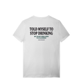 STOP DRINKING T-SHIRT