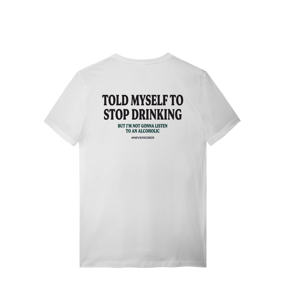 STOP DRINKING T-SHIRT