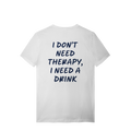 NEED DRINK T-SHIRT