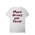 MORE DRINKS T-SHIRT