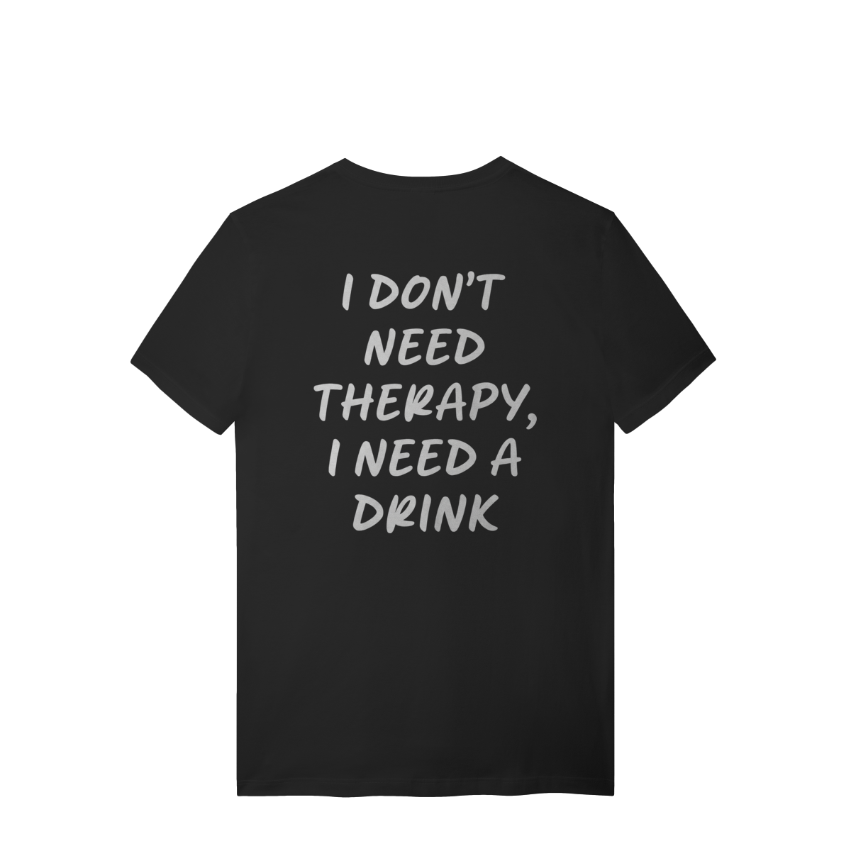 NEED DRINK T-SHIRT