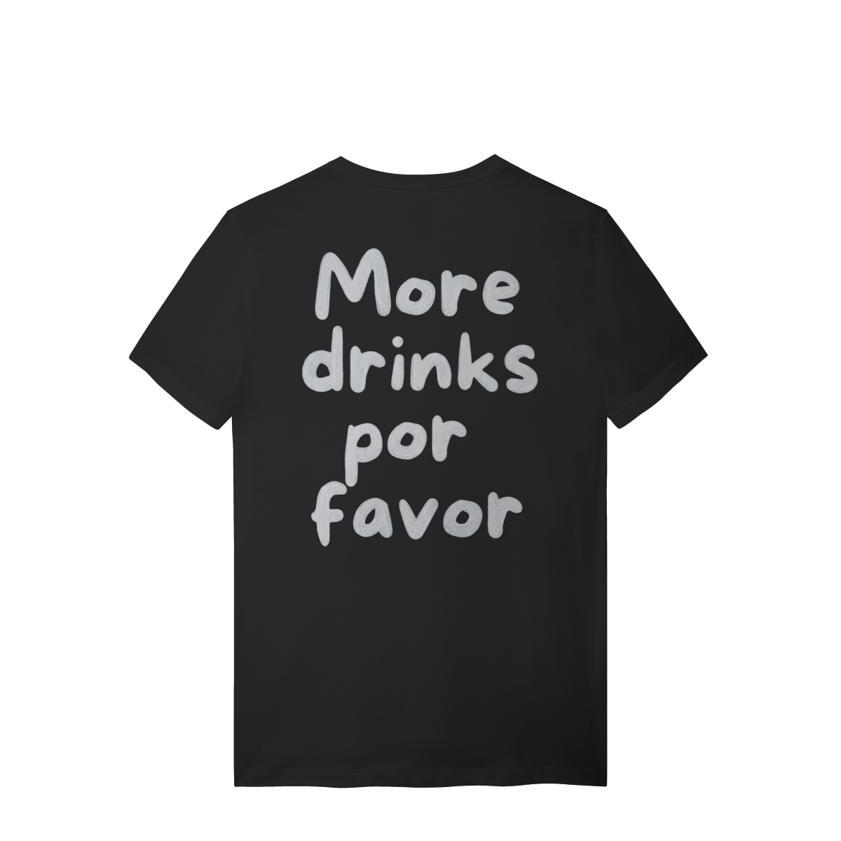 MORE DRINKS T-SHIRT