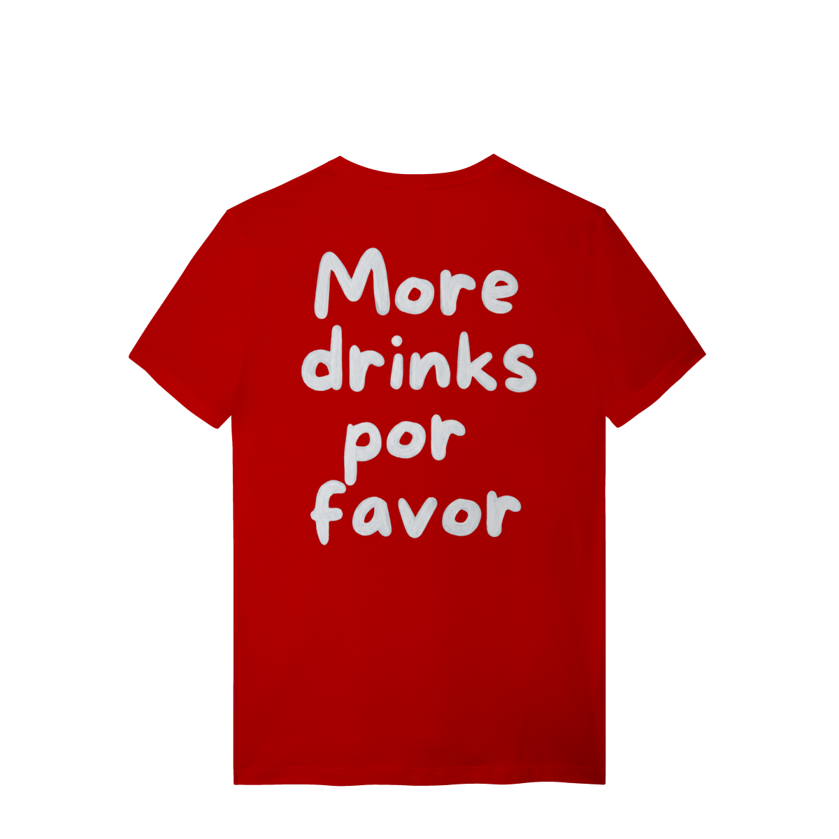 MORE DRINKS T-SHIRT